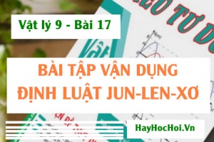 Bài tập vận dụng Định luật Jun - Len-Xơ (Joule - Lenz) - Vật lý 9 bài 17